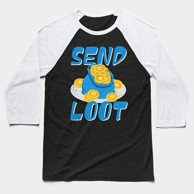 Send Loot - MMO RPG Roleplay Strategy Games Gift Baseball T-Shirt by Alex21